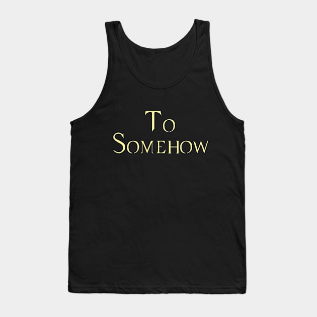 To Somehow Tank Top by Martin & Brice